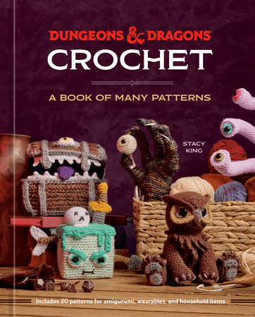 Dungeons & Dragons Crochet: A Book of Many Patterns - Officially Licensed 160 Page Book by Stacy King - Gootzy Gaming